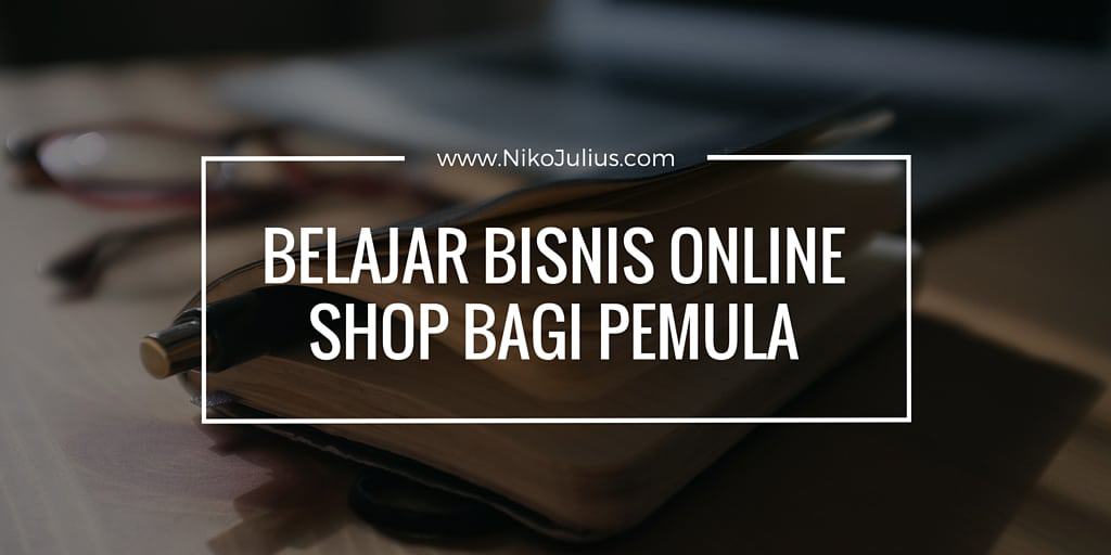 Belajar Bisnis Online Shop bagi pemula