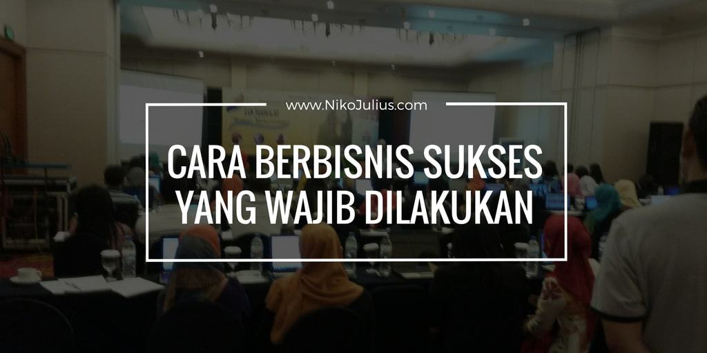 cara berbisnis sukses